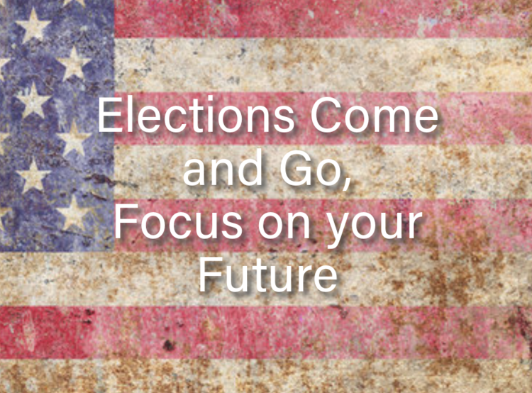 American flag background and webinar title: Elections Come and Go, Focus on your Future